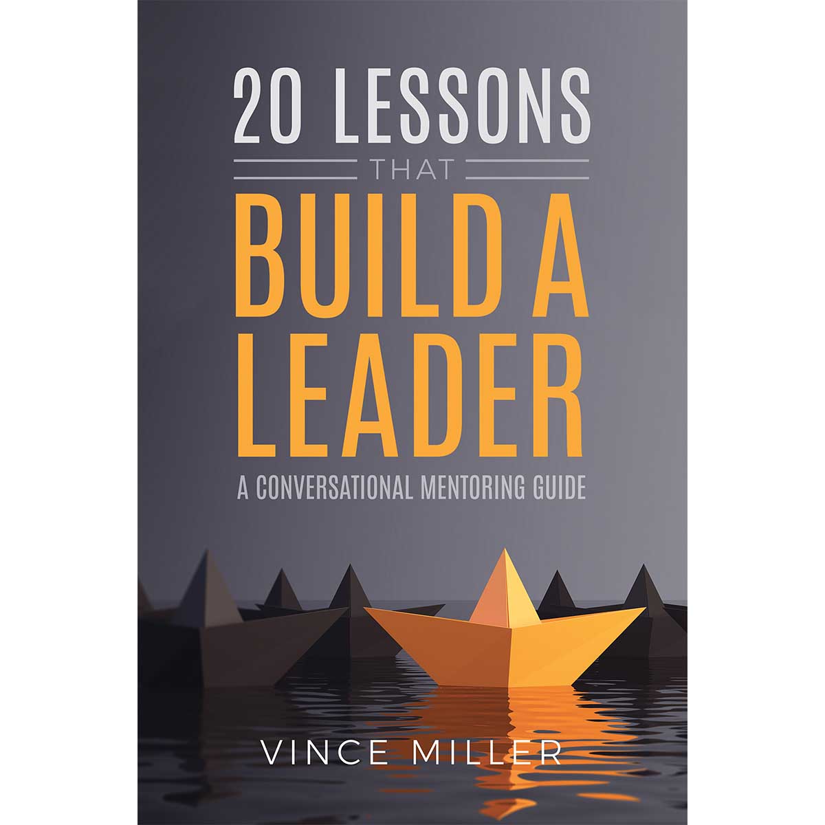 20 Lessons That Build a Leader: A Conversational Mentoring Guide