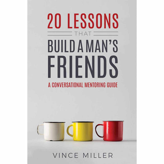20 Lessons That Build a Man's Friends