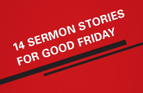 29 Sermon Stories for Good Friday and Easter