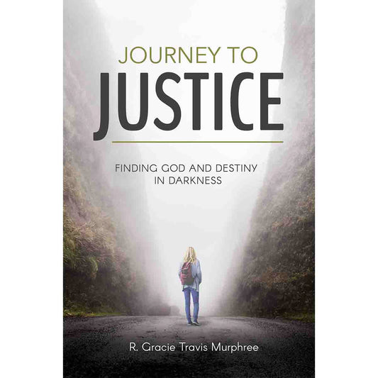 Journey to Justice: Finding God and Destiny in Darkness