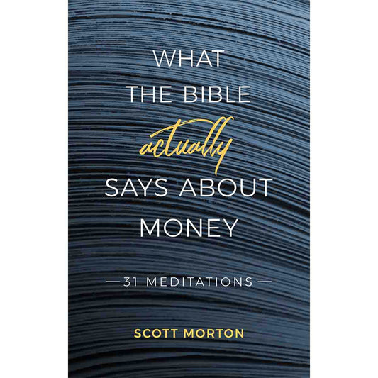 What the Bible Actually Says About Money: 31 Meditations