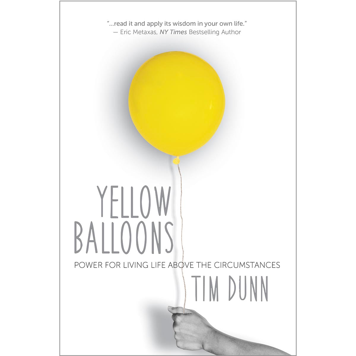 Yellow Balloons: Power for Living Life Above the Circumstances