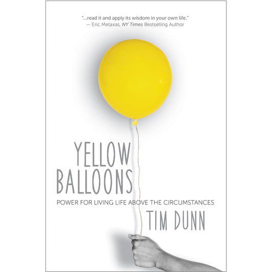 Yellow Balloons: Power for Living Life Above the Circumstances