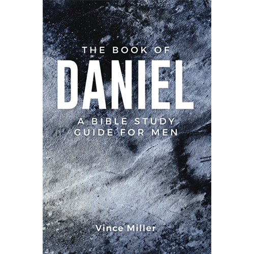 The Book of Daniel A Bible Study Guide for Men ChurchLeaders