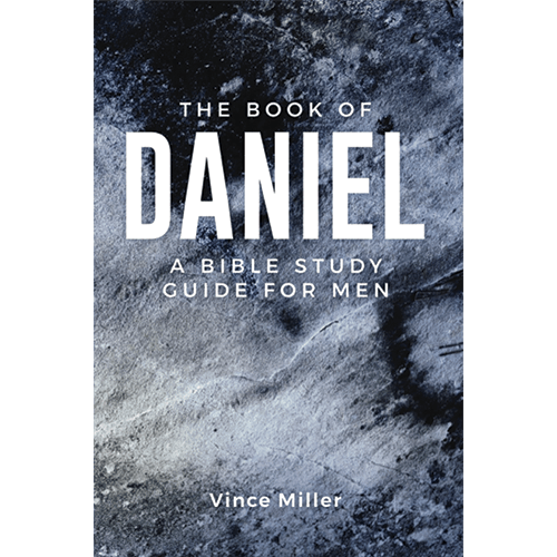 The Book of Daniel: A Bible Study Guide for Men