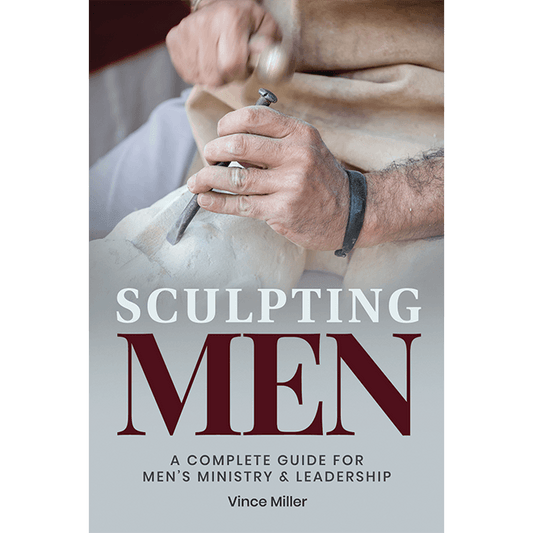 Sculpting Men: A Complete Guide for Men's Ministry & Leadership