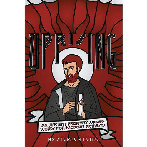 Uprising: An Ancient Prophet's Sacred Words for Modern Activists