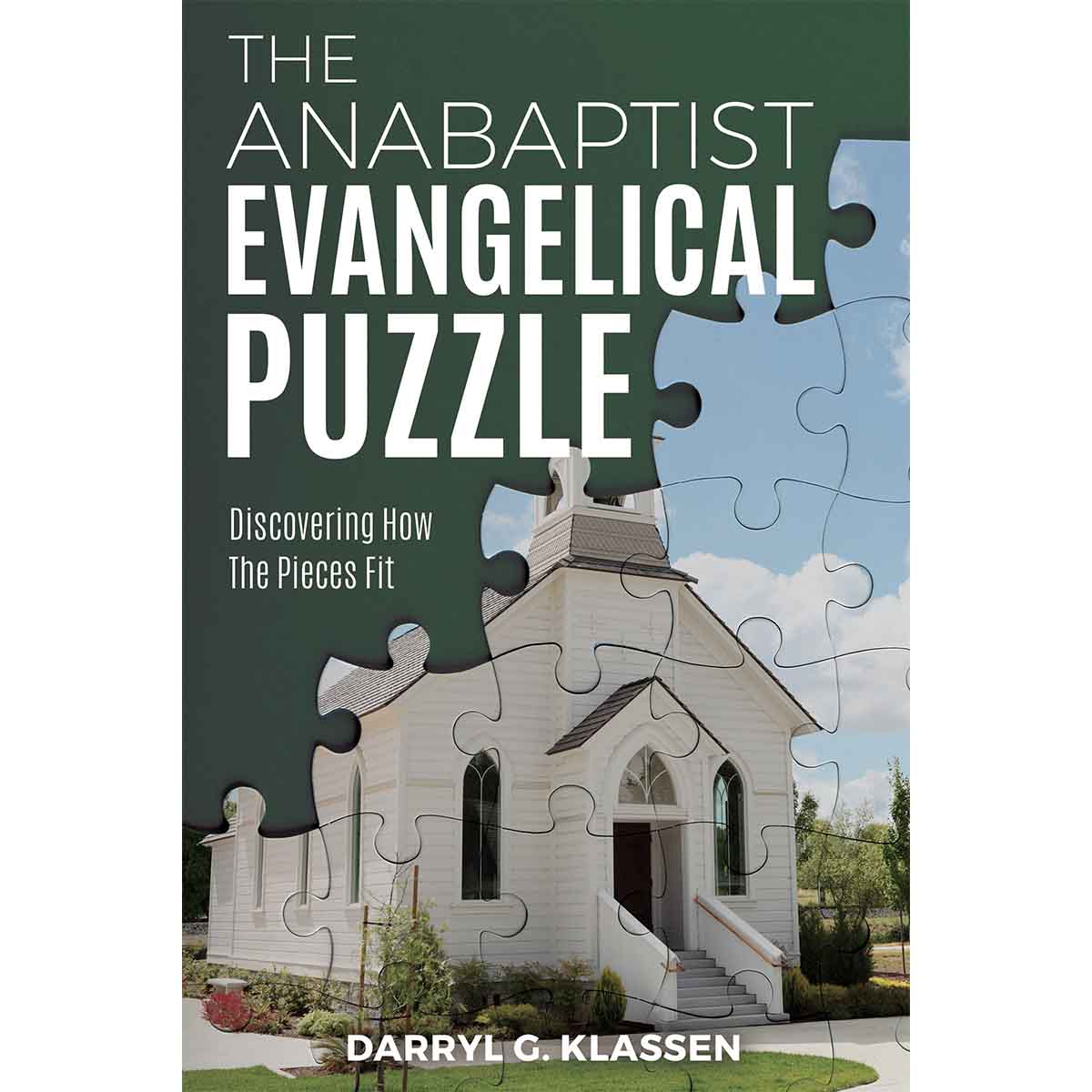 The Anabaptist Evangelical Puzzle: Discovering How the Pieces Fit