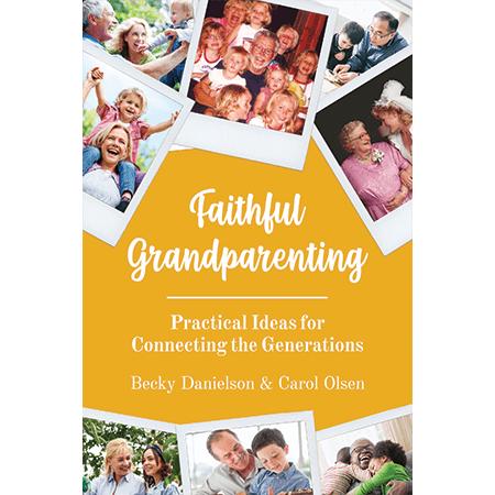 Faithful Grandparenting: Practical Ideas for Connecting the Generations