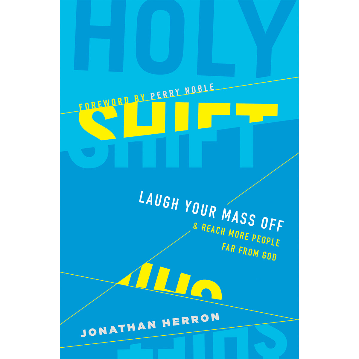 Holy Shift: Laugh Your Mass Off & Reach More People Far From God