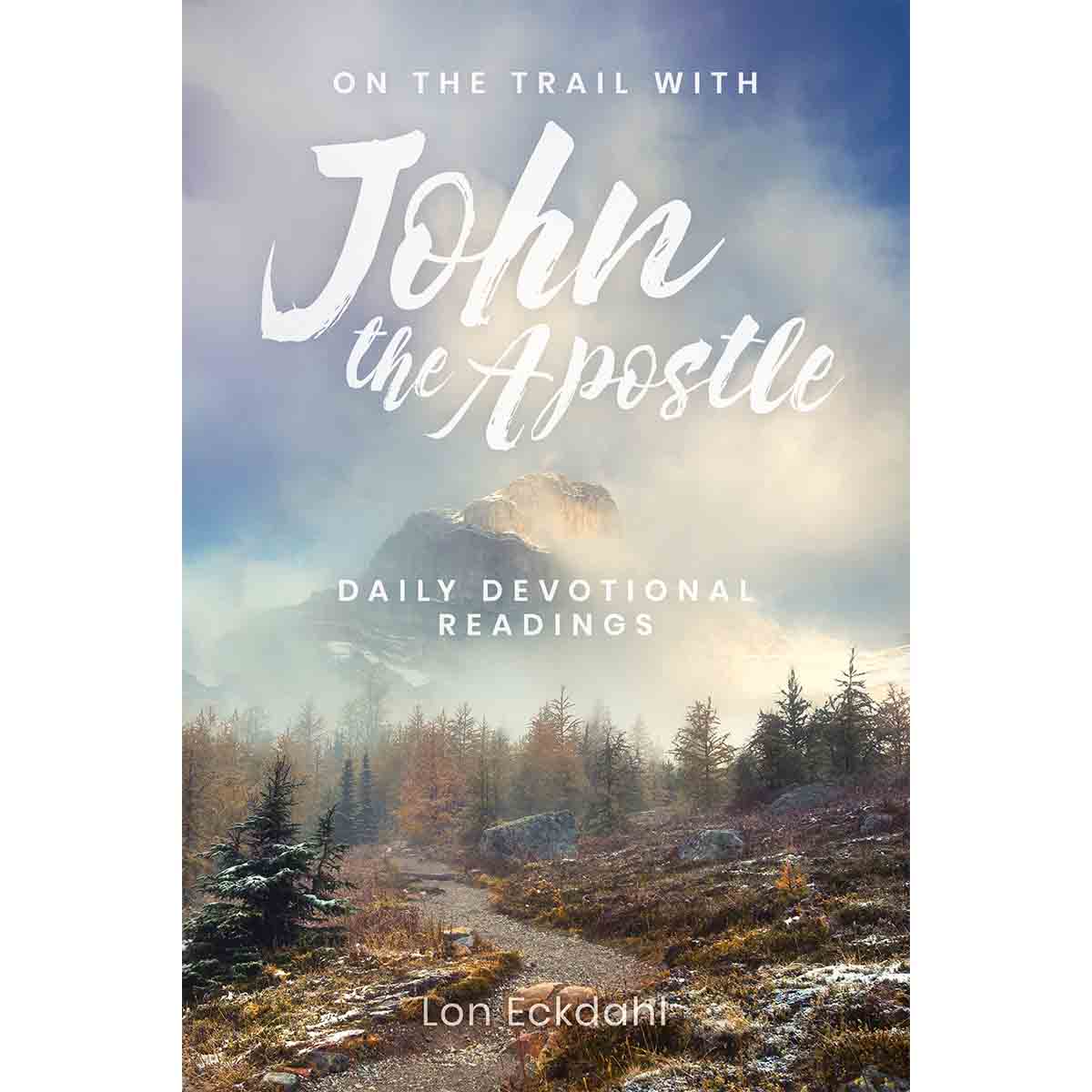 On the Trail with John the Apostle: Daily Devotional Readings