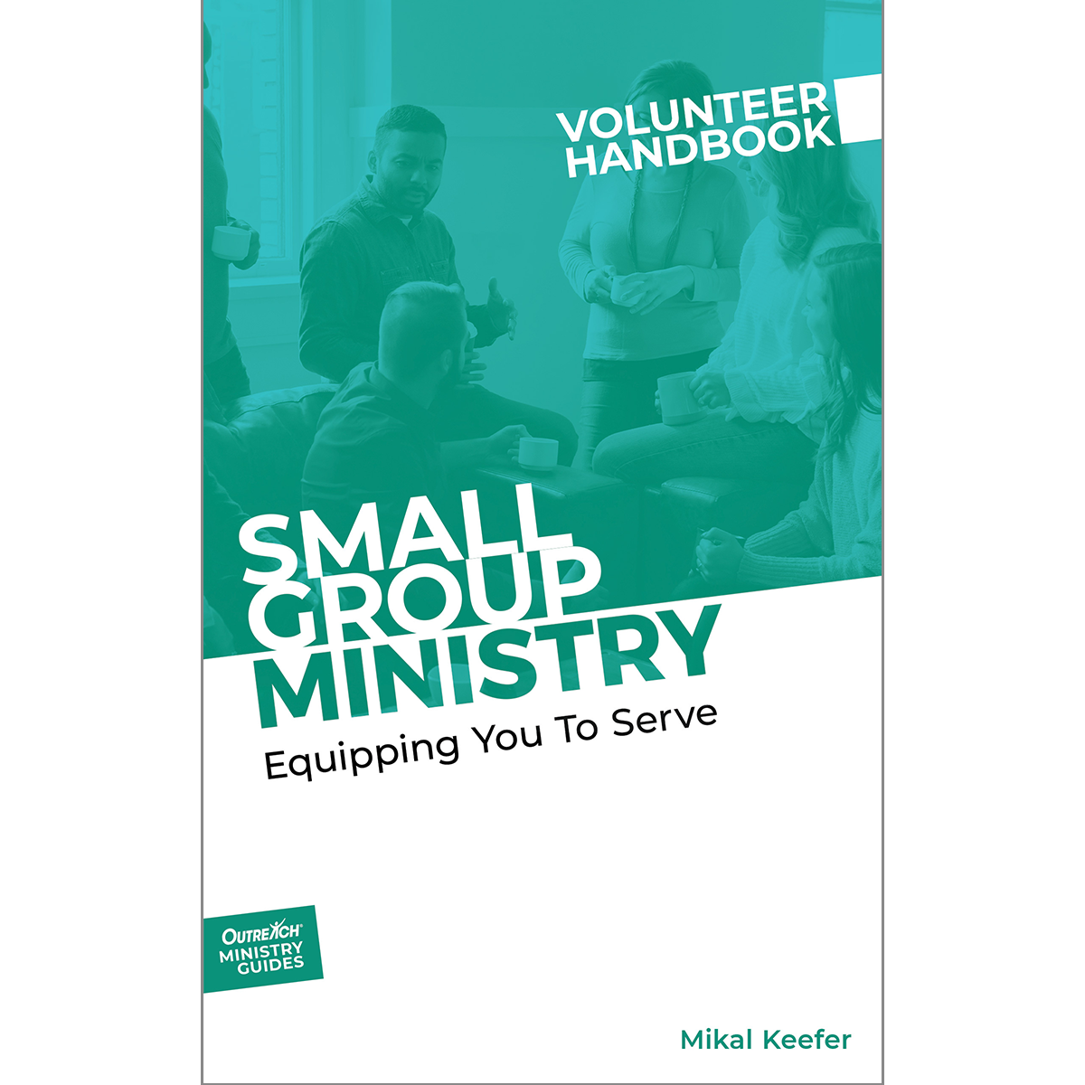 Small Group Ministry Volunteer Handbook