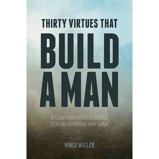 Thirty Virtues that Build a Man