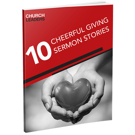 10 Sermon Stories for Cheerful Giving: Storing Up Treasures In Heaven