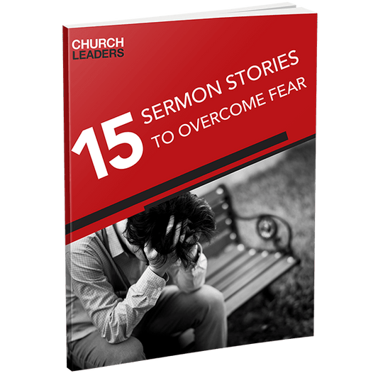 15 Sermon Stories to Overcome Fear and Anxiety